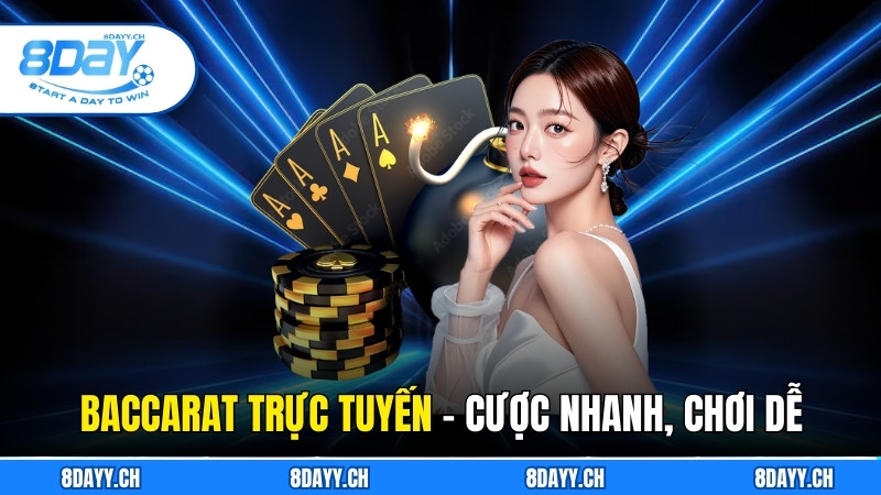 Baccarat Trực Tuyến: Cược Nhanh, Chơi Dễ, Nhận Thưởng Ngay 