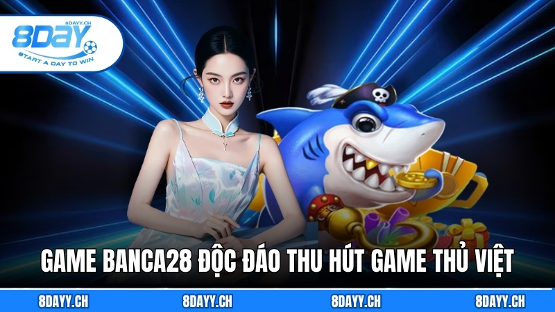 Banca28 - Tựa Game Săn Cá Đỉnh Cao Khiến Game Thủ Mê Mẩn Game banca28 thu hút game thủ Việt với lối chơi độc đáo