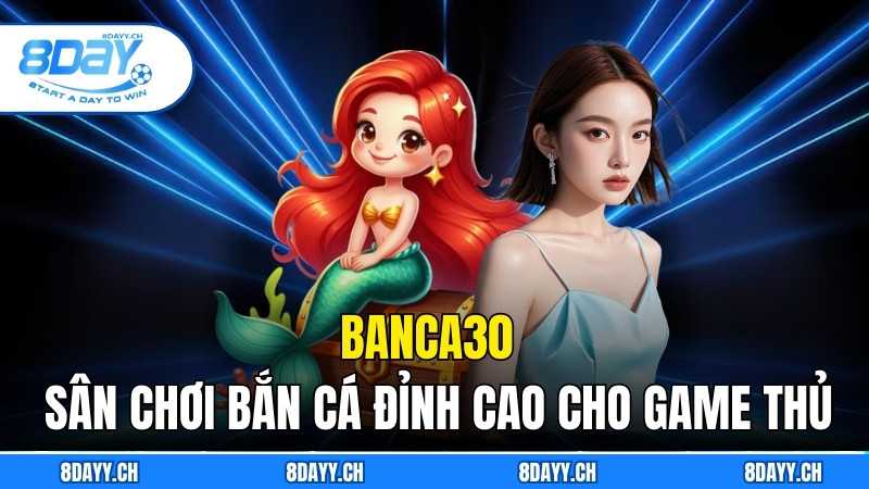 Banca30 - Sân Chơi Bắn Cá Đỉnh Cao Dành Cho Game Thủ