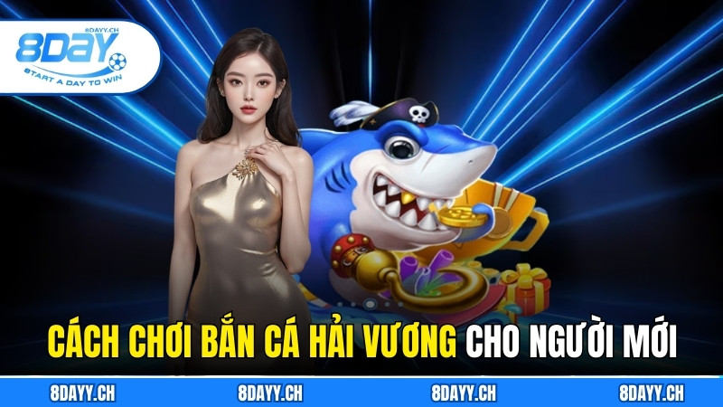 Bắn Cá Hải Vương – Siêu Phẩm Đổi Thưởng Hot Nhất 8DAY cách chơi bắn cá hải vương cho người mới bắt đầu