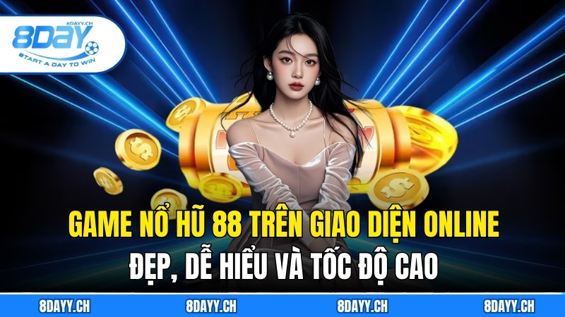 Game nổ hũ 88 trên giao diện online