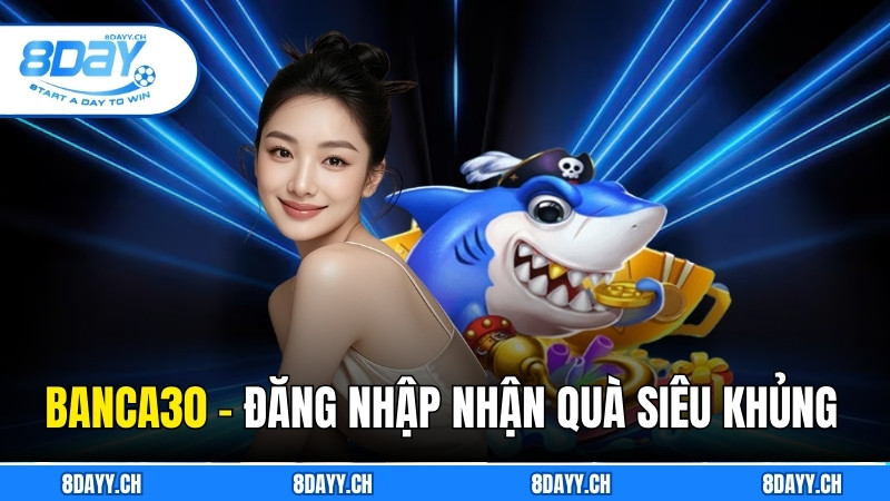Banca30 - Sân Chơi Bắn Cá Đỉnh Cao Dành Cho Game Thủ Đăng nhập nhận quà siêu to khủng tại nhà cái