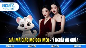Bí Ẩn Giải Mã Giấc Mơ Con Mèo - Hướng Dẫn Giải Mã Cùng 8DAY