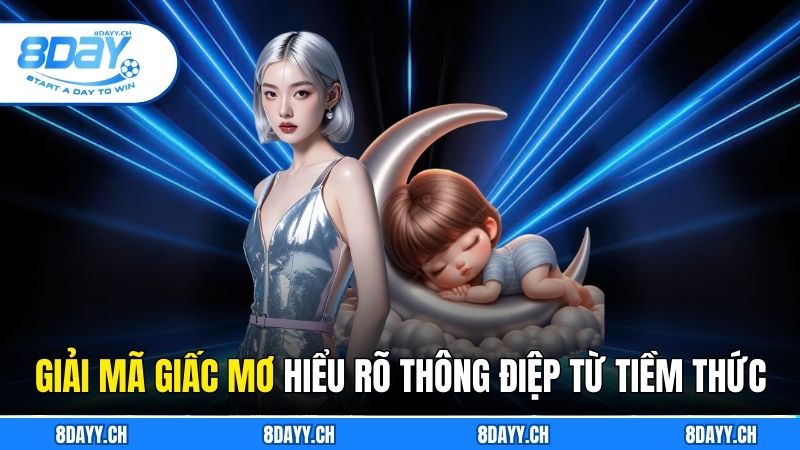 Giải Mã Giấc Mơ 8DAY - Giúp Hiểu Rõ Thông Điệp Từ Tiềm Thức