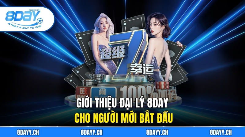 Đại Lý 8DAY - Hướng Dẫn Chi Tiết Dành Cho Người Mới Giới thiệu đại lý 8DAY cho người mới bắt đầu