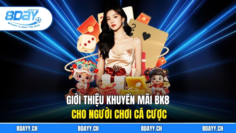 Khuyến Mãi BK8 - Ưu Đãi Hấp Dẫn Cho Người Yêu Cá Cược Giới thiệu khuyến mãi BK8 cho người chơi cá cược