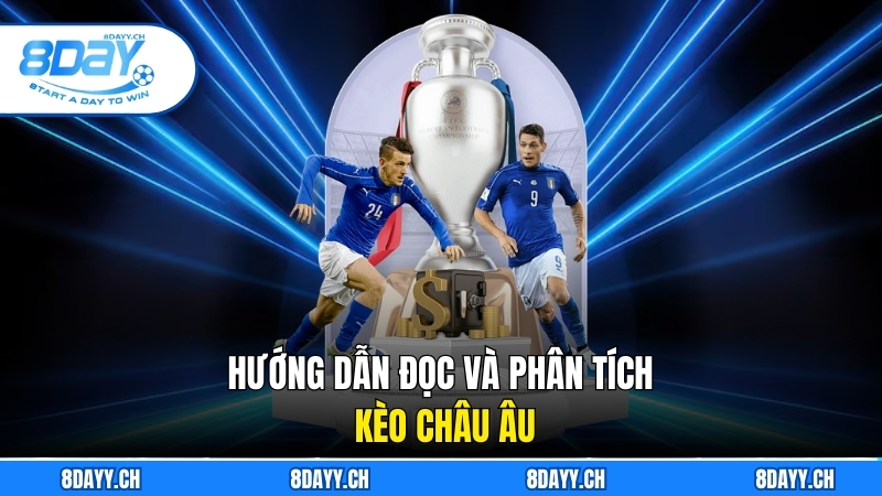 Kèo Châu Âu Giải Mã Tất Tần Tật Chiến Thuật Cụ Thể Hướng dẫn đọc và phân tích kèo châu Âu