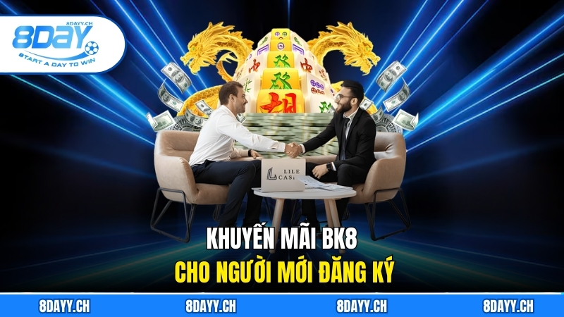 Khuyến Mãi BK8 - Ưu Đãi Hấp Dẫn Cho Người Yêu Cá Cược Khuyến mãi BK8 cho người mới đăng ký