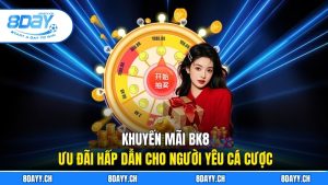 Khuyến Mãi BK8 - Ưu Đãi Hấp Dẫn Cho Người Yêu Cá Cược