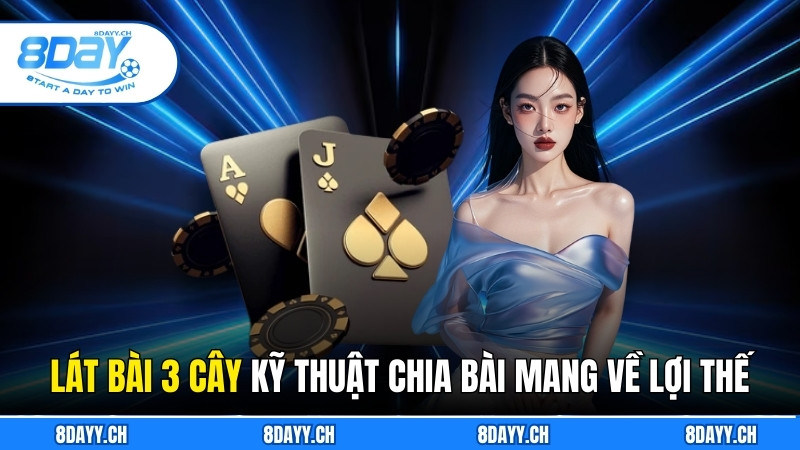 Lát Bài 3 Cây: Cách Chia Bài Để Mang Về Lợi Thế Khi Chơi Lát bài 3 cây là kỹ thuật chia các quân mang về lợi thế