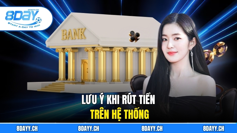 Rút Tiền 8DAY Nhanh Chóng, An Toàn Chỉ Trong Vài Bước Lưu ý khi rút tiền trên hệ thống