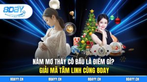 Nằm Mơ Thấy Có Bầu Là Điềm Gì? Giải Mã Tâm Linh Cùng 8DAY