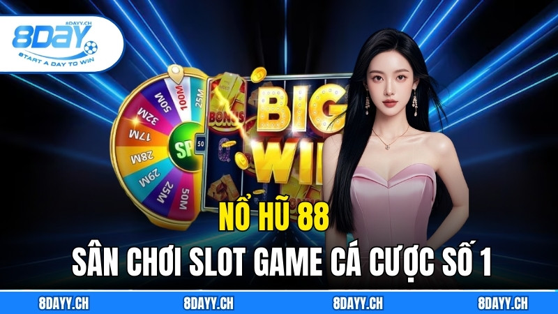Nổ Hũ 88 – Sân Chơi Slot Game Cá Cược Số 1 Cho Game Thủ