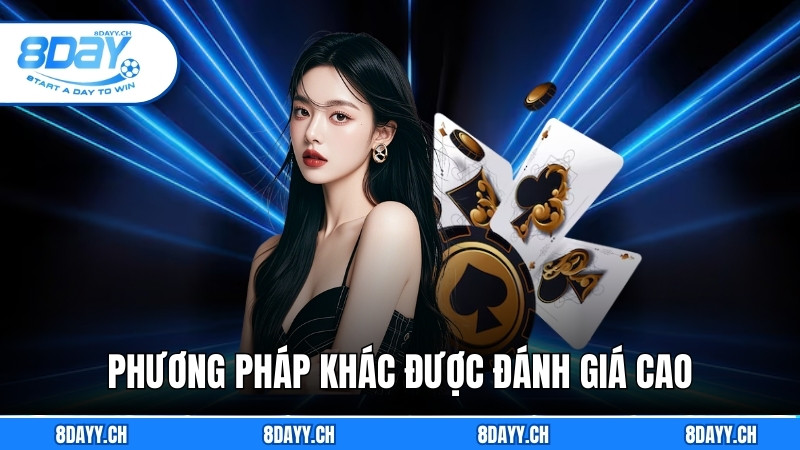 Lát Bài 3 Cây: Cách Chia Bài Để Mang Về Lợi Thế Khi Chơi Một số phương pháp khác được đánh giá cao về hiệu quả
