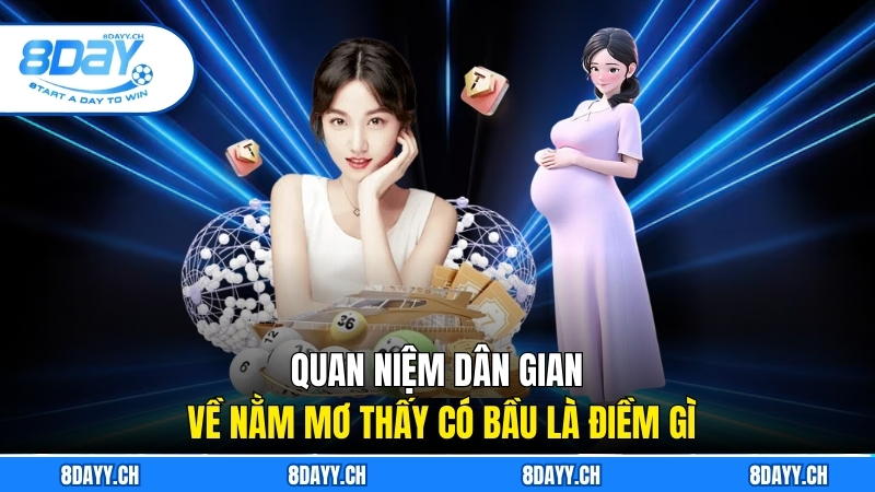 Nằm Mơ Thấy Có Bầu Là Điềm Gì? Giải Mã Tâm Linh Cùng 8DAY Quan niệm dân gian về Nằm mơ thấy có bầu là điềm gì