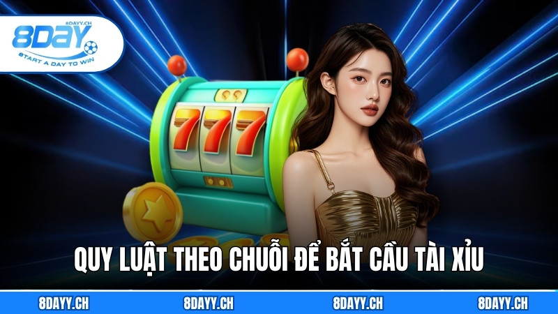 Hãy tìm quy luật theo chuỗi để bắt cầu Tài Xỉu