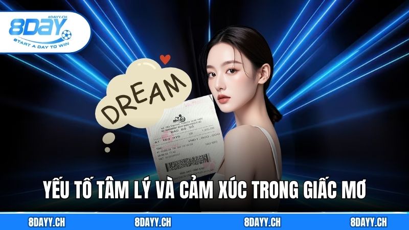 Giải Mã Giấc Mơ 8DAY - Giúp Hiểu Rõ Thông Điệp Từ Tiềm Thức Yếu tố tâm lý và cảm xúc trong giải mã giấc mơ
