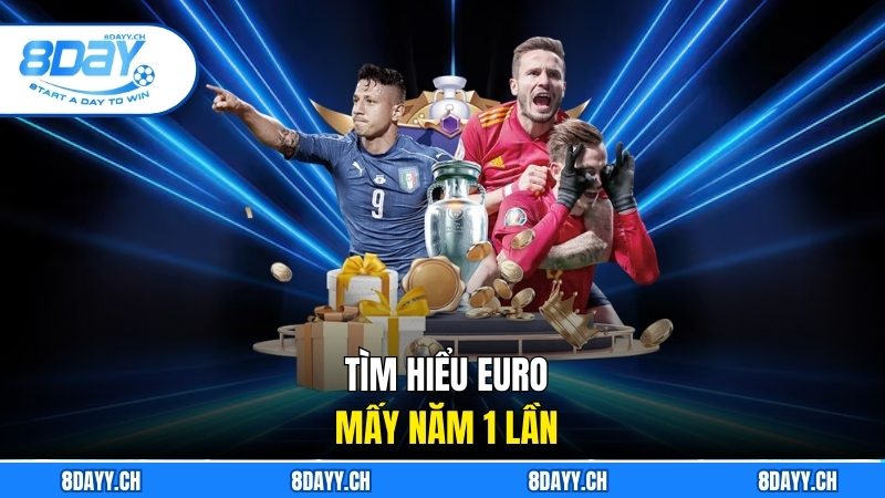 Euro Mấy Năm 1 Lần? Khám Phá Lịch Sử Và Dự Đoán Cùng 8DAY Tìm hiểu Euro mấy năm 1 lần