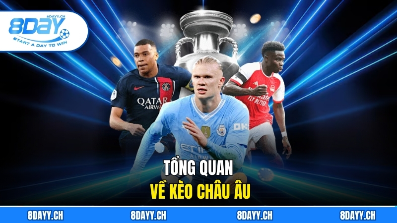 Kèo Châu Âu Giải Mã Tất Tần Tật Chiến Thuật Cụ Thể Tổng quan về kèo châu Âu
