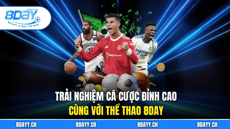 Thể Thao 8DAY Trải Nghiệm Cá Cược Đỉnh Cao